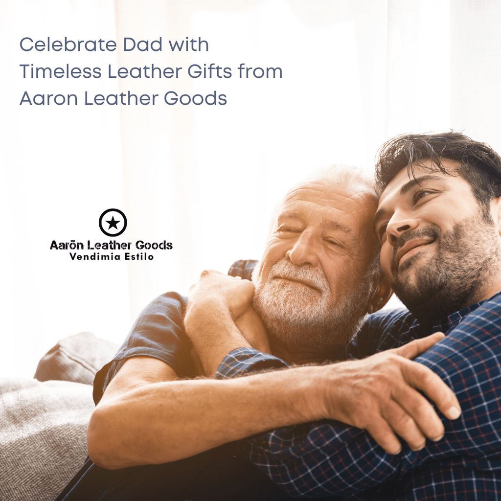Father’s Day Leather Gifts That Say “Thank You, Dad” in Style - Aaron Leather Goods