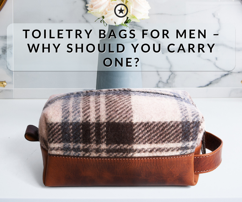 Toiletry Bags For Men – Why Should You Carry One?